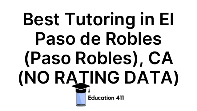 Best Tutoring in El Paso de Robles (Paso Robles), CA (NO RATING DATA)