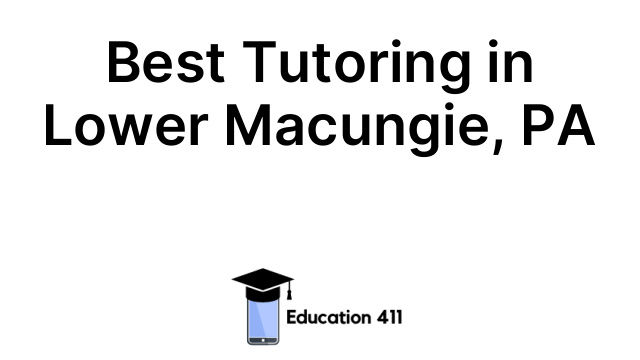 Best Tutoring in Lower Macungie, PA
