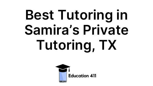 Best Tutoring in Samira’s Private Tutoring, TX