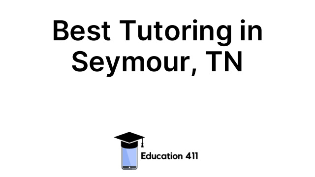 Best Tutoring in Seymour, TN