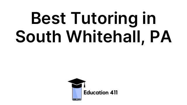 Best Tutoring in South Whitehall, PA